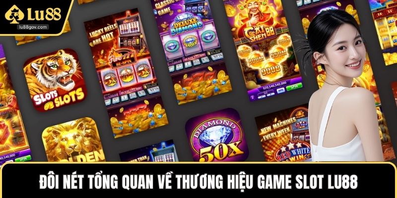 Đôi nét tổng quan về thương hiệu game slot LU88
