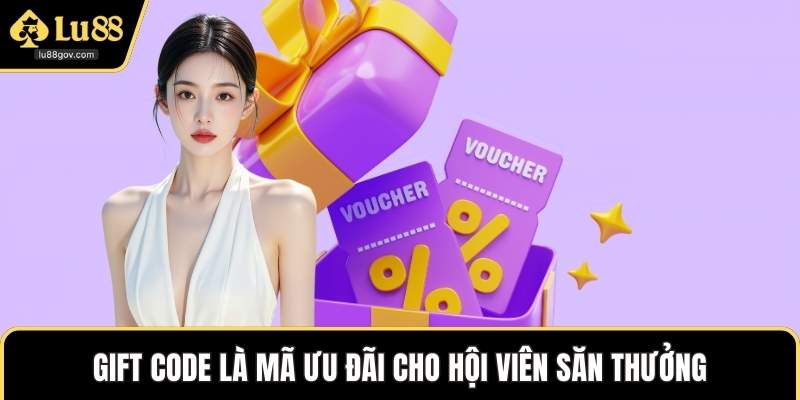 Gift code là mã ưu đãi cho hội viên săn thưởng