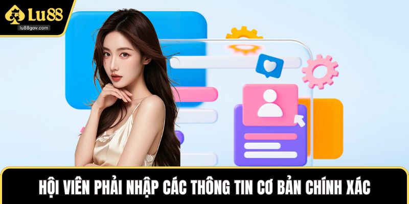 Hội viên phải nhập các thông tin cơ bản chính xác