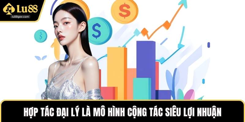 Hợp tác đại lý là mô hình cộng tác siêu lợi nhuận