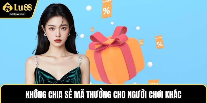 Không chia sẻ mã thưởng cho người chơi khác
