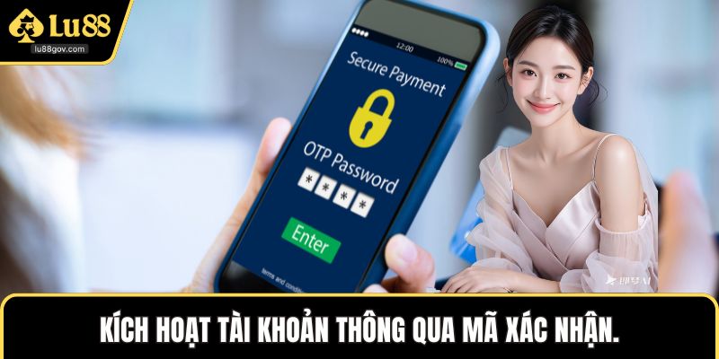 Kích hoạt tài khoản thông qua mã xác nhận.