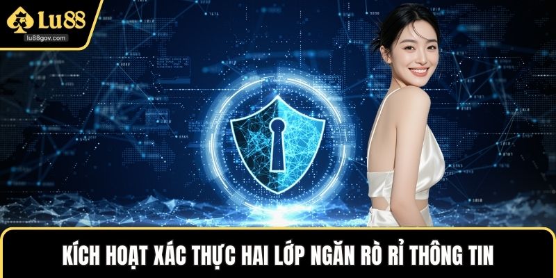 Kích hoạt xác thực hai lớp ngăn rò rỉ thông tin