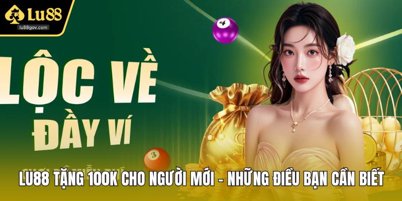 LU88 Tặng 100k Cho Người mới