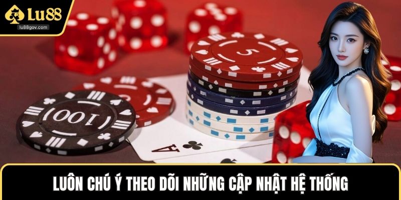 Luôn chú ý theo dõi những cập nhật hệ thống