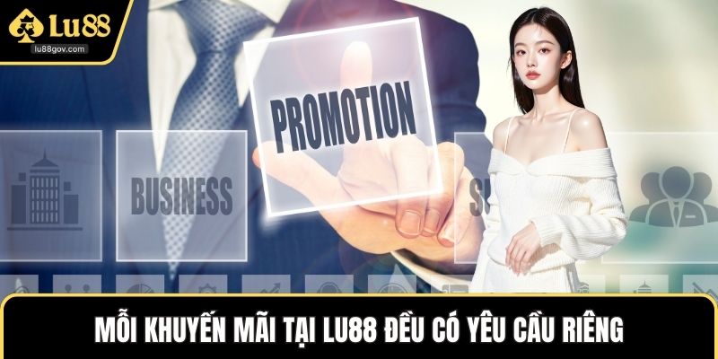 Mỗi khuyến mãi tại LU88 đều có yêu cầu riêng
