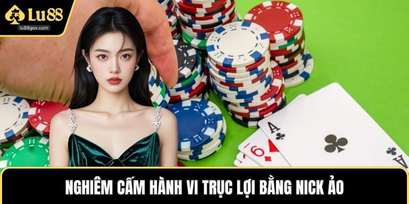 Nghiêm cấm hành vi trục lợi bằng nick ảo