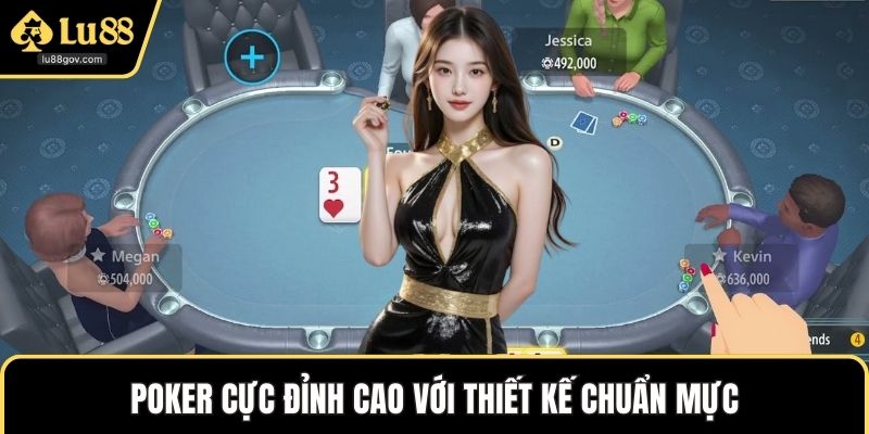 Poker cực đỉnh cao với thiết kế chuẩn mực
